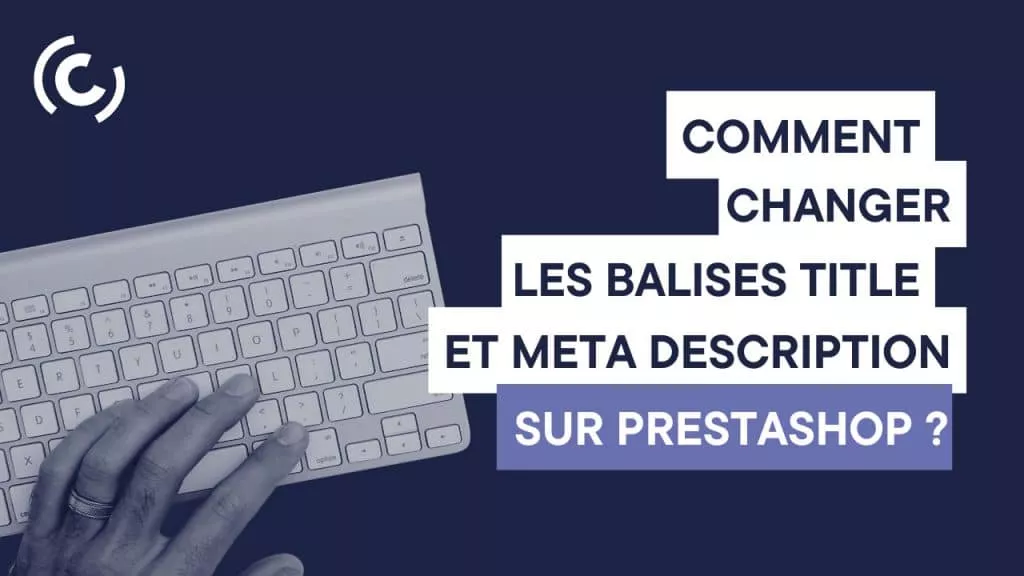 Changer les balises title et meta description sur Prestashop 1.7