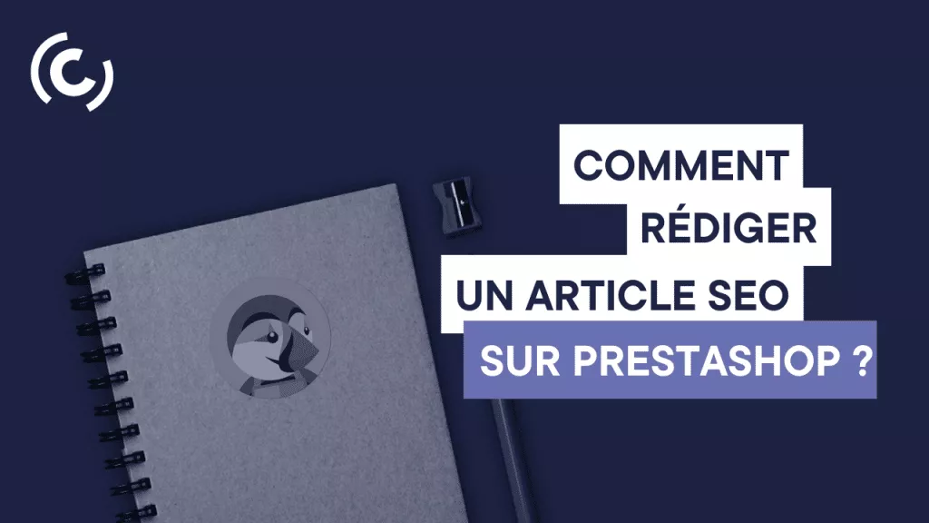 Article SEO : Comment le rédiger sur Prestashop ?