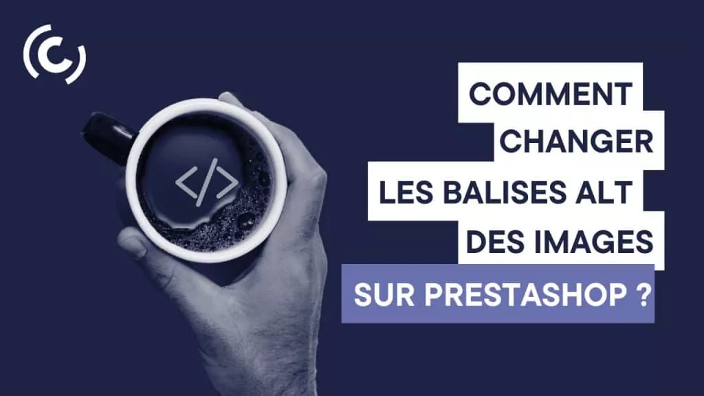 La Balise Alt : Pourquoi et comment l’optimiser sur Prestashop ?